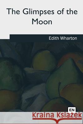 The Glimpses of the Moon Edith Wharton 9781985060340 Createspace Independent Publishing Platform - książka