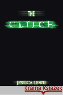 The Glitch Jessica Lewis 9781504920285 Authorhouse - książka