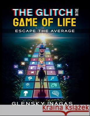 The Glitch in the Game of Life: Escape the Average Glensky Inagas 9789695492048 Beaumont Cf LLC - książka