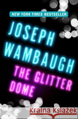 The Glitter Dome Joseph Wambaugh 9781453234877 Mysteriouspress.Com/Open Road - książka