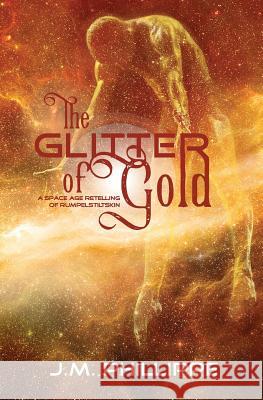 The Glitter of Gold J M Phillippe   9781732086371 Blue Zephyr Press - książka