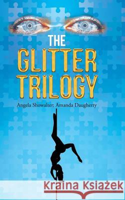 The Glitter Trilogy Angela Showalter, Amanda Daugherty 9781504985192 Authorhouse - książka