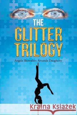 The Glitter Trilogy Angela Showalter, Amanda Daugherty 9781504985215 Authorhouse - książka