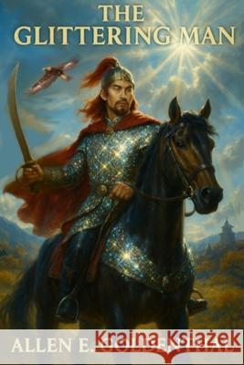 The Glittering Man: Rise of the Khitan Allen E. Goldenthal 9780648808381 Val D'Or - książka