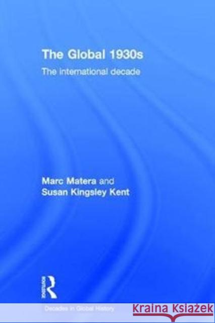 The Global 1930s: The International Decade Susan Kingsle Marc Matera 9780415738309 Routledge - książka