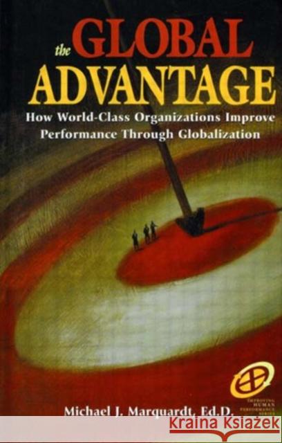 The Global Advantage Michael J., Ed.D. Marquardt 9780884153580 Gulf Professional Publishing - książka