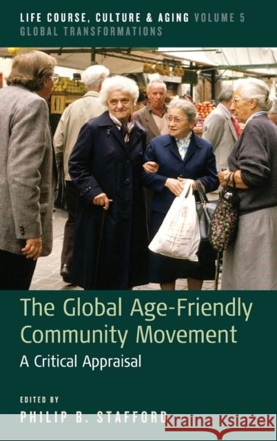 The Global Age-Friendly Community Movement: A Critical Appraisal Philip B. Stafford 9781785336676 Berghahn Books - książka