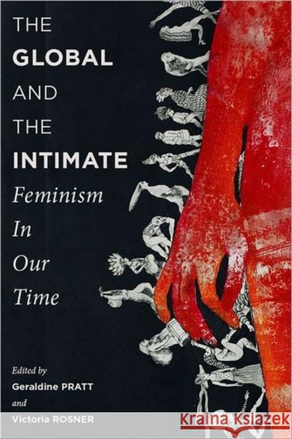 The Global and the Intimate: Feminism in Our Time Pratt, Geraldine 9780231154482  - książka