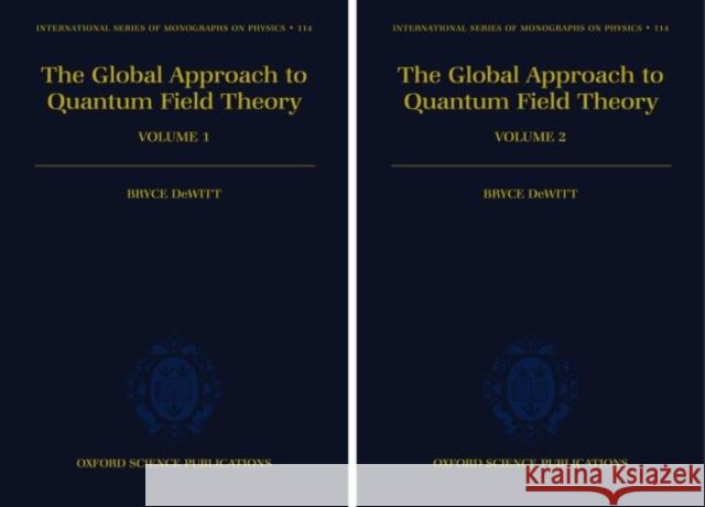 The Global Approach to Quantum Field Theory: 2-Volume Set DeWitt, Bryce 9780198510932 Oxford University Press - książka