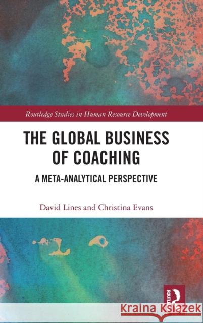 The Global Business of Coaching: A Meta-Analytical Perspective Lines, David 9781138606807 Routledge - książka