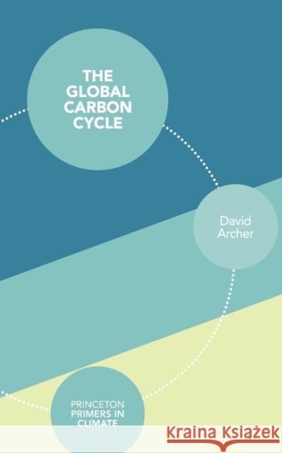 The Global Carbon Cycle David Archer 9780691144146  - książka