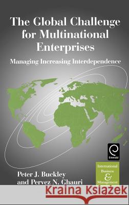 The Global Challenge for Multinational Enterprises: Managing Increasing Interdependence Peter J. Buckley, Pervez N. Ghauri 9780080435848 Emerald Publishing Limited - książka