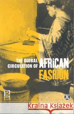 The Global Circulation of African Fashion Leslie W. Rabine 9781859735930 Berg Publishers - książka