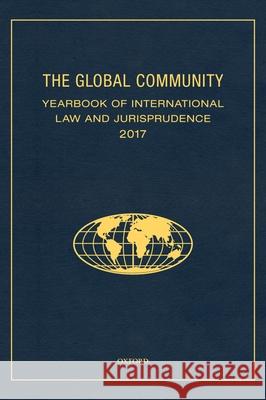 The Global Community Yearbook of International Law and Jurisprudence 2017 Giuliana Ziccard 9780190923846 Oxford University Press, USA - książka