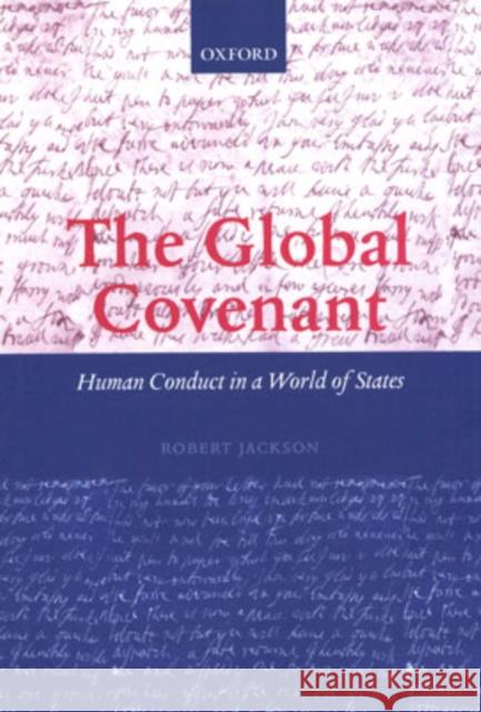 The Global Covenant: Human Conduct in a World of States Jackson, Robert 9780199262014  - książka