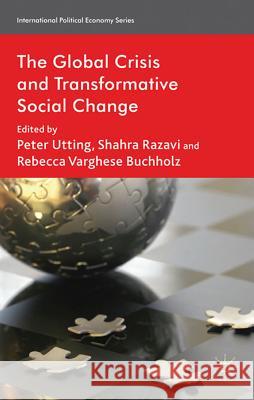 The Global Crisis and Transformative Social Change Peter Utting Shahra Razavi Rebecca Varghese Buchholz 9780230297821 Palgrave Macmillan - książka