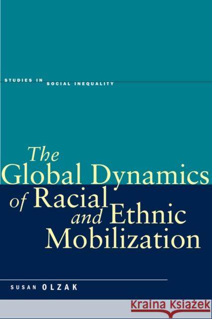 The Global Dynamics of Racial and Ethnic Mobilization Susan Olzak 9780804778626 Stanford University Press - książka