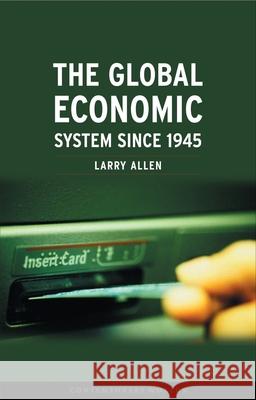 The Global Economic System Since 1945 Larry Allen 9781861892423 Reaktion Books - książka