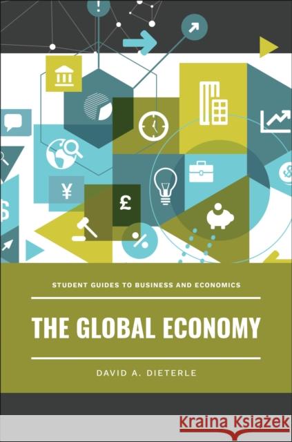 The Global Economy David A. Dieterle 9781440869853 Greenwood - książka