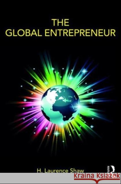 The Global Entrepreneur H. Shaw 9781138305694 Taylor & Francis Ltd - książka