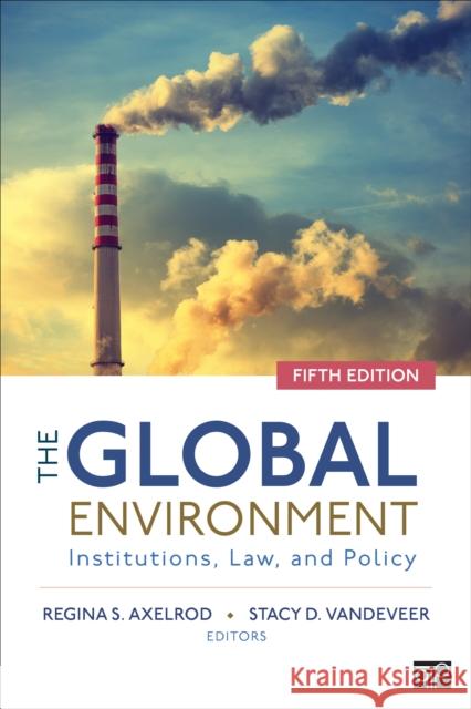 The Global Environment: Institutions, Law, and Policy Regina S. Axelrod Stacy D. VanDeVeer 9781544330143 CQ Press - książka