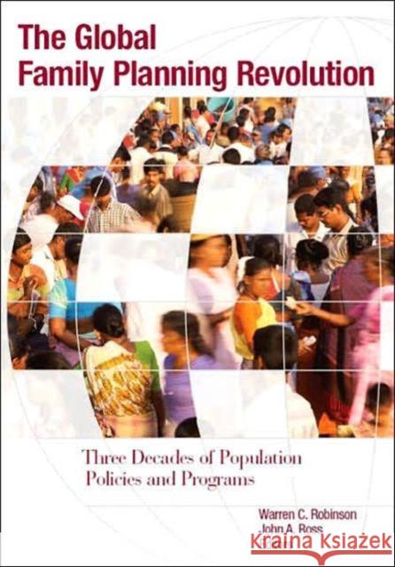 The Global Family Planning Revolution: Three Decades of Population Policies and Programs Robinson, Warren C. 9780821369517 World Bank Publications - książka