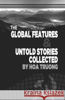 The Global Features & Untold Stories Collected Hoa Minh Truong 9781087971148 Cloverleaves Publishing LLC - książka