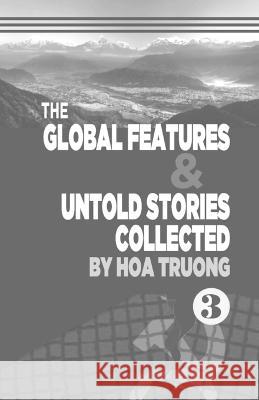 The Global Features & Untold Stories Collected Book III Hoa Truong 9781088080856 Cloverleaves Publishing LLC - książka