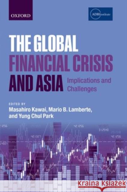 The Global Financial Crisis and Asia: Implications and Challenges Kawai, Masahiro 9780199660957 Oxford University Press, USA - książka