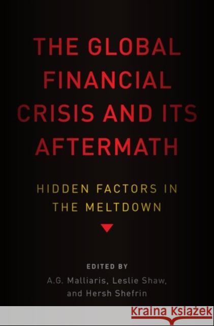 The Global Financial Crisis and Its Aftermath: Hidden Factors in the Meltdown A. G. Malliaris Leslie Shaw Hersh Shefrin 9780199386222 Oxford University Press, USA - książka