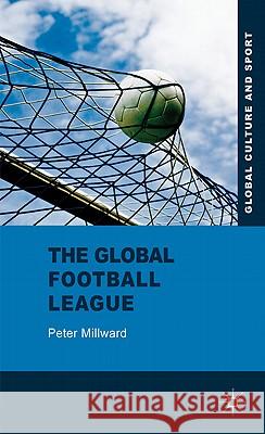 The Global Football League: Transnational Networks, Social Movements and Sport in the New Media Age Millward, P. 9780230274440 Palgrave MacMillan - książka
