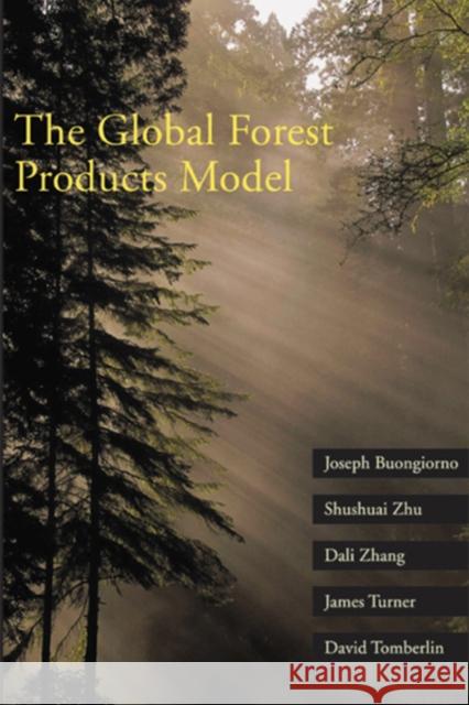 The Global Forest Products Model: Structure, Estimation, and Applications Buongiorno, Joseph 9780121413620 Academic Press - książka