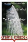 The Global Gardener MR Michael Scott MR David Farkas Prof David Bellamy 9781493632367 Createspace