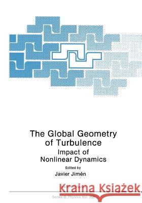 The Global Geometry of Turbulence: Impact of Nonlinear Dynamics Jiménez, Javier 9781461366706 Springer - książka