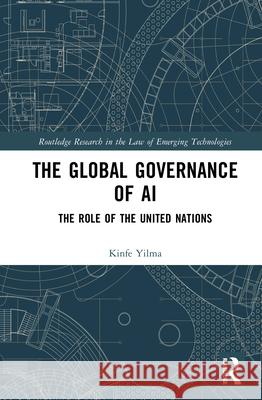 The Global Governance of AI: The Role of the United Nations Yilma, Kinfe 9781032993287 Routledge - książka