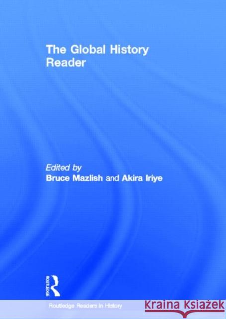 The Global History Reader Bruce Mazlish Akira Iriye 9780415314596 Routledge - książka