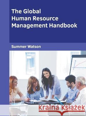 The Global Human Resource Management Handbook Summer Watson   9781639875290 Murphy & Moore Publishing - książka