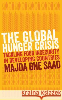 The Global Hunger Crisis, The: Tackling Food Insecurity in Developing Countries Saad, Majda Bne 9780745330679  - książka