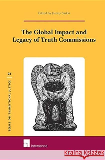 The Global Impact and Legacy of Truth Commissions: Volume 24 Sarkin, Jeremy 9781780687940 Intersentia Ltd - książka