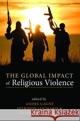 The Global Impact of Religious Violence Andre Gagne Spyridon Loumakis Calogero A. Miceli 9781498283052 Wipf & Stock Publishers - książka