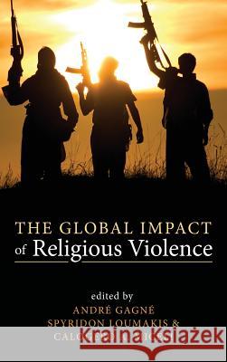 The Global Impact of Religious Violence Andre Gagne, Spyridon Loumakis, Calogero A Miceli 9781498283076 Wipf & Stock Publishers - książka