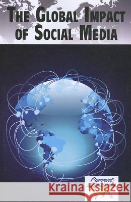 The Global Impact of Social Media Dedria Bryfonski 9780737756210 Greenhaven Press - książka