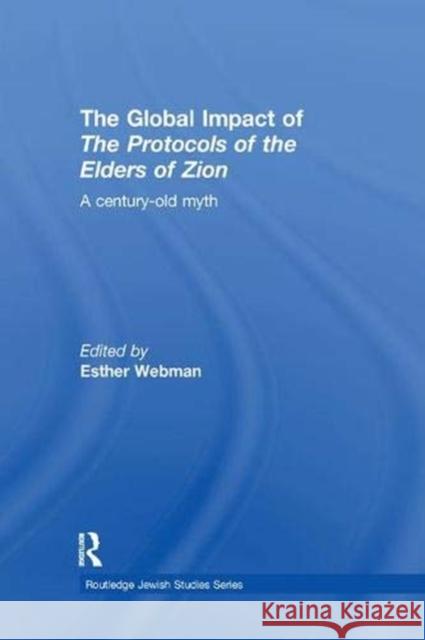 The Global Impact of the Protocols of the Elders of Zion: A Century-Old Myth Webman, Esther 9781138376991 Taylor and Francis - książka