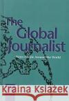 The Global Journalist  9781572731684 Hampton Press