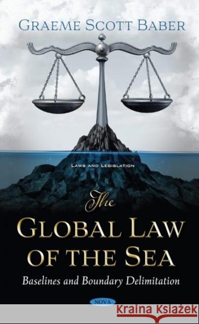 The Global Law of the Sea: Baselines and Boundary Delimitation Graeme Scott Baber   9781536173604 Nova Science Publishers Inc - książka