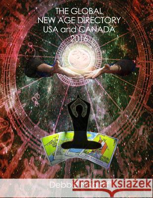 The Global New Age Directory USA and Canada 2016 Debbie Nagioff Steve Kyte 9781523694853 Createspace Independent Publishing Platform - książka