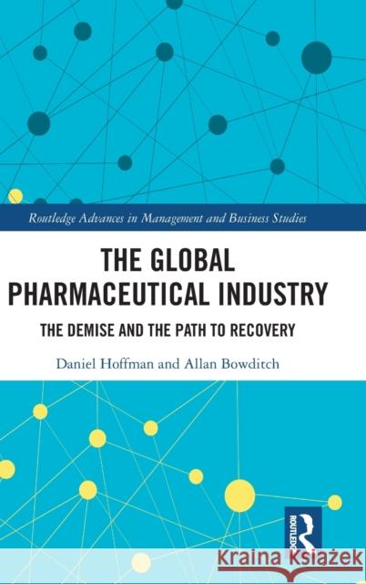 The Global Pharmaceutical Industry: The Demise and the Path to Recovery Daniel Hoffman Allan Bowditch 9780367485511 Routledge - książka