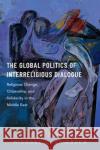The Global Politics of Interreligious Dialogue Michael D. (Associate Professor of Political Science and International Affairs, Associate Professor of Political Science 9780197671672 Oxford University Press Inc