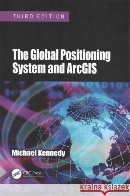 The Global Positioning System and Arcgis Michael Kennedy (University of Kentucky,   9781138114630 CRC Press - książka