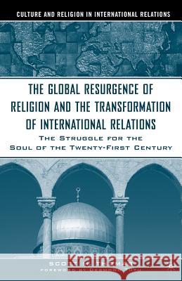 The Global Resurgence of Religion and the Transformation of International Relations: The Struggle for the Soul of the Twenty-First Century Thomas, S. 9781403961129 Palgrave MacMillan - książka